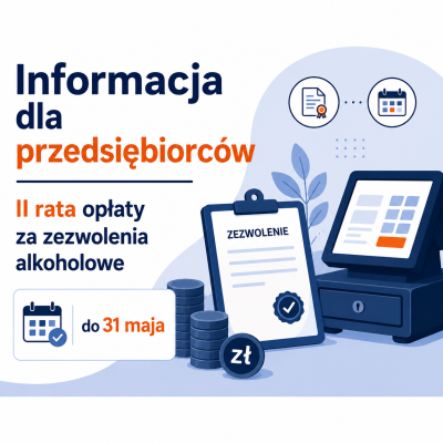 Informacja dla przedsiębiorców – II rata opłaty za zezwolenia alkoholowe