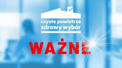 Kończy się okres przejściowy w programie Czyste Powietrze w naborze trwającym od 31.03.2025 r. Złóż wniosek do końca lipca