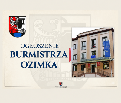 OGŁOSZENIE BURMISTRZA OZIMKA o przystąpieniu do sporządzenia zmiany miejscowego planu zagospodarowania przestrzennego w rejonie ulicy Ciepłowniczej wsi Schodnia